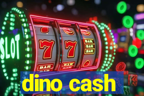 dino cash